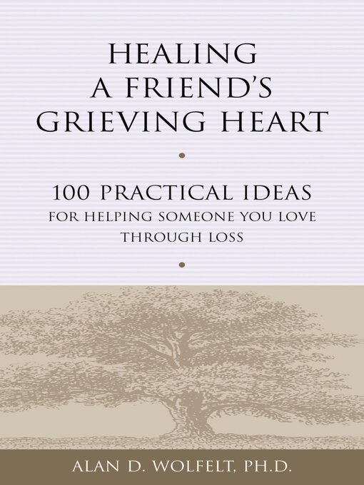 Title details for Healing a Friend's Grieving Heart by Alan D Wolfelt - Available